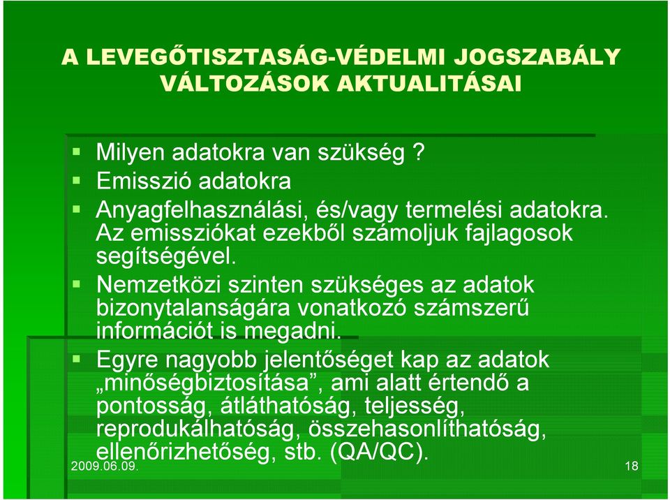 é Nemzetközi szinten szükséges az adatok bizonytalanságára vonatkozó számszerű információt is megadni.