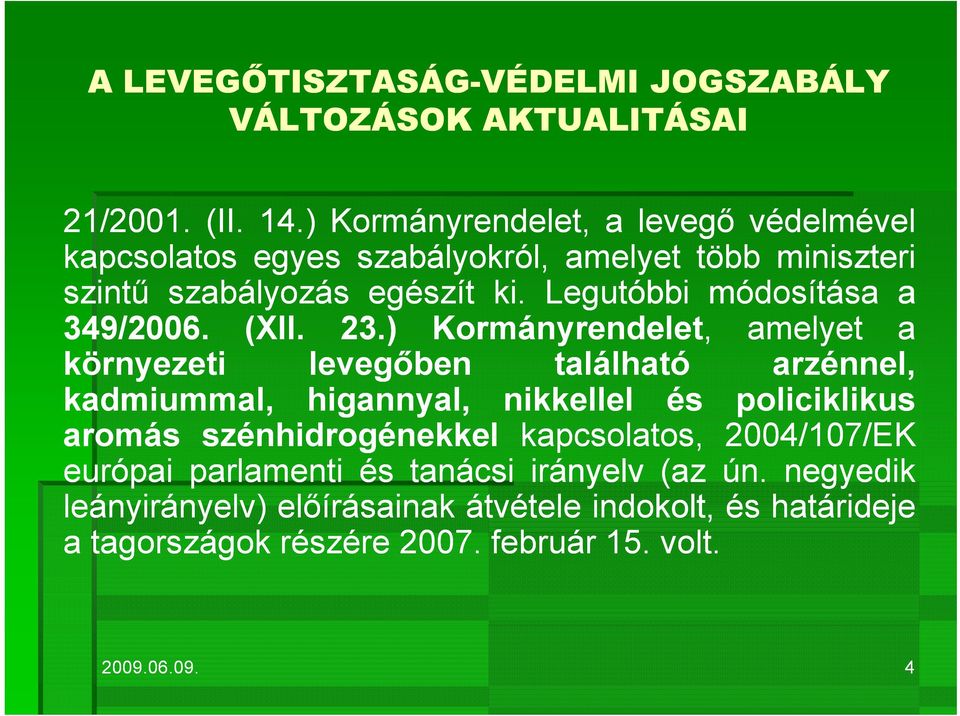 Legutóbbi módosítása a 349/2006. (XII. 23.