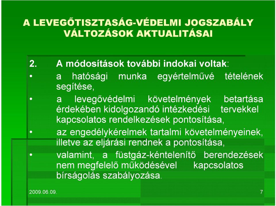 pontosítása, az engedélykérelmek tartalmi követelményeinek, illetve az eljárási rendnek a pontosítása,