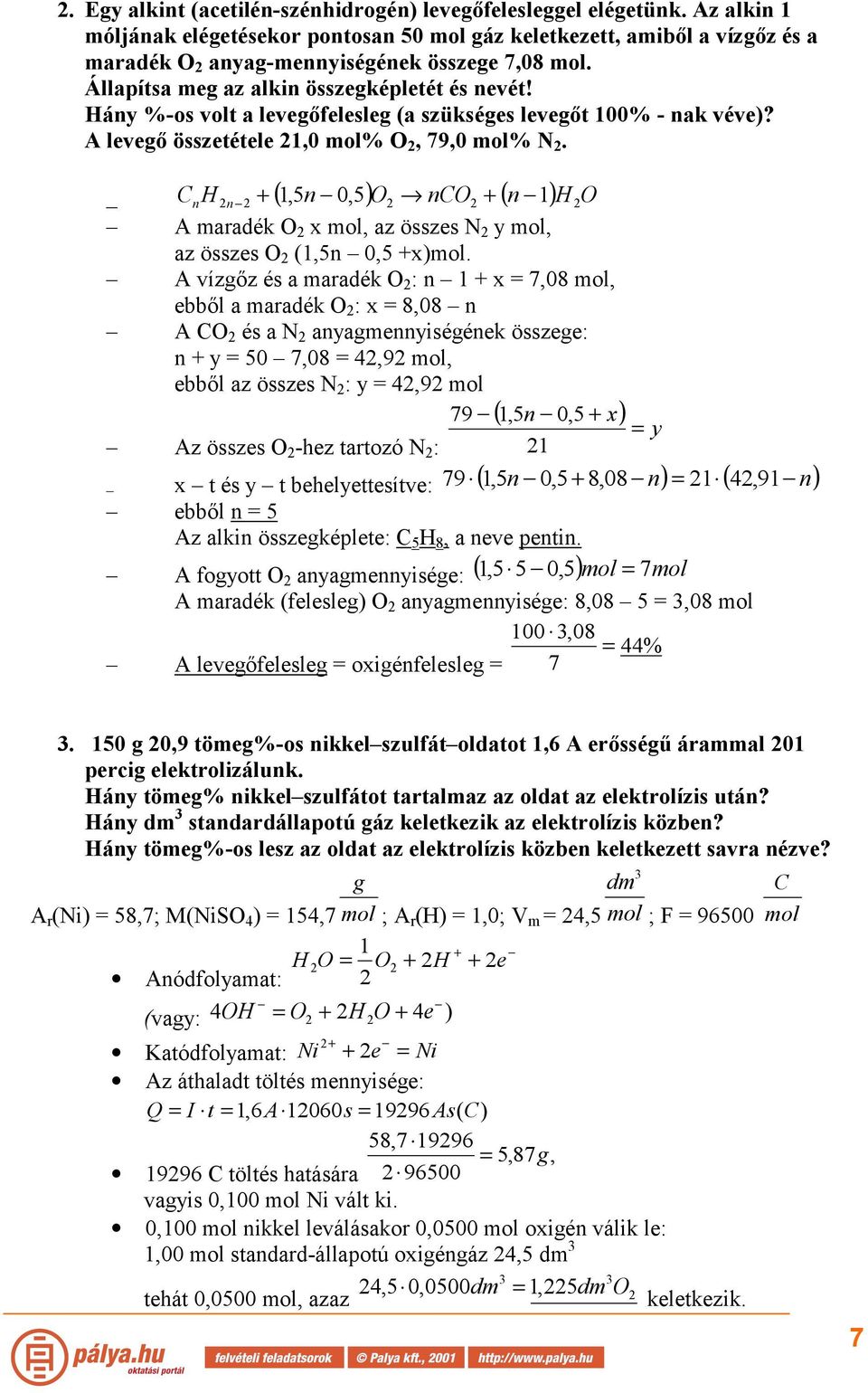 ( ) ( ) CnH n + 1,5n 0,5 O nco + n 1 H O A maradék O x mol, az összes N y mol, az összes O (1,5n 0,5 +x)mol.