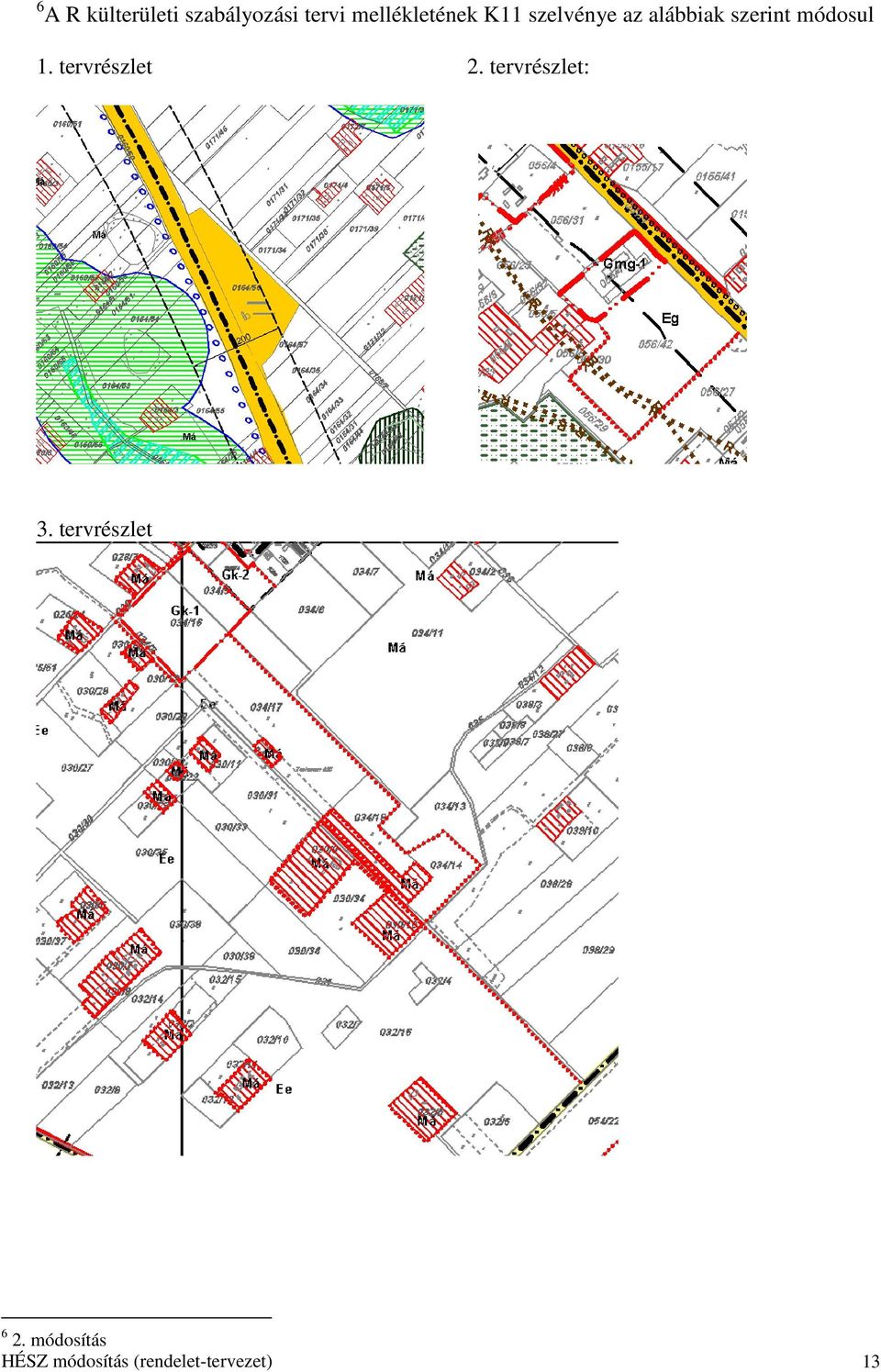módosul 1. tervrészlet 2. tervrészlet: 3.