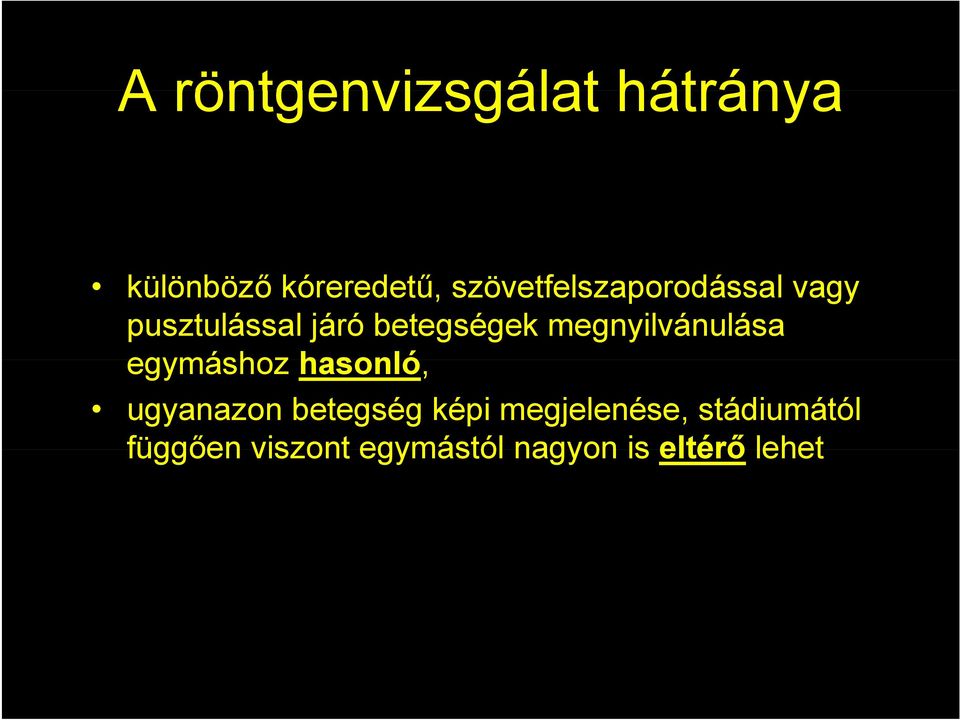 megnyilvánulása egymáshoz hasonló, ugyanazon betegség képi