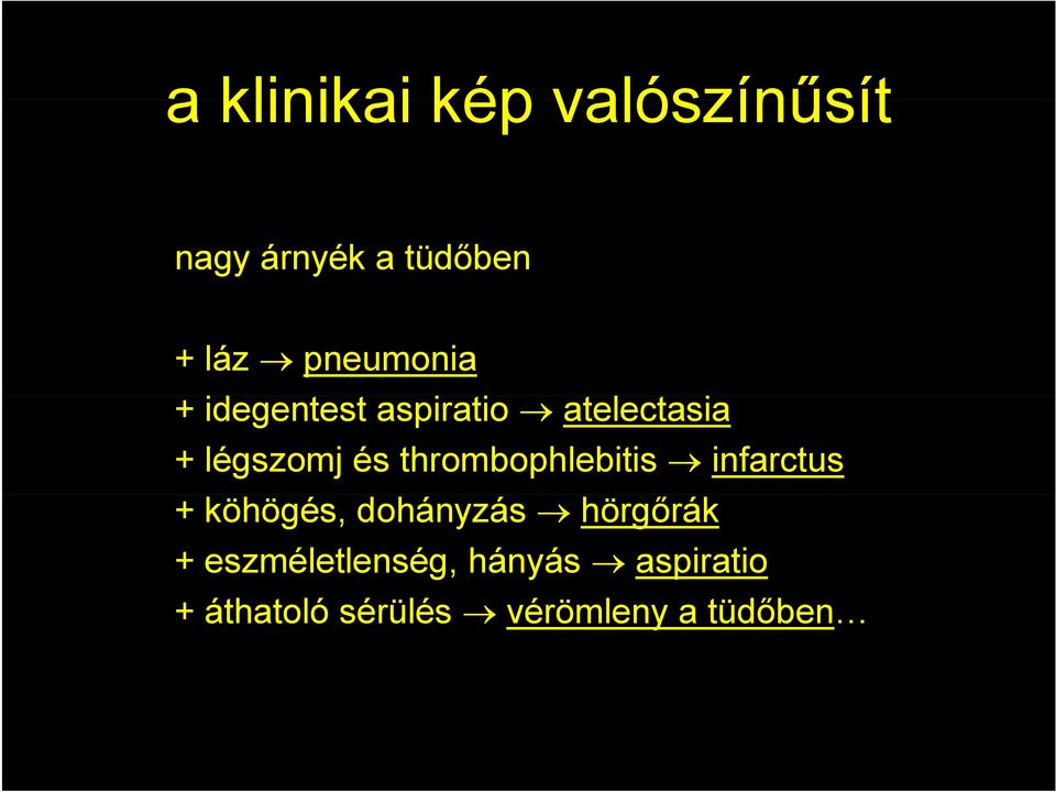 thrombophlebitis infarctus + köhögés, dohányzás hörgőrák +