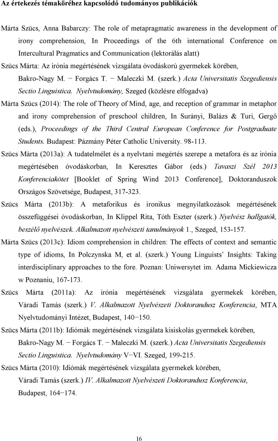 Maleczki M. (szerk.) Acta Universitatis Szegediensis Sectio Linguistica.