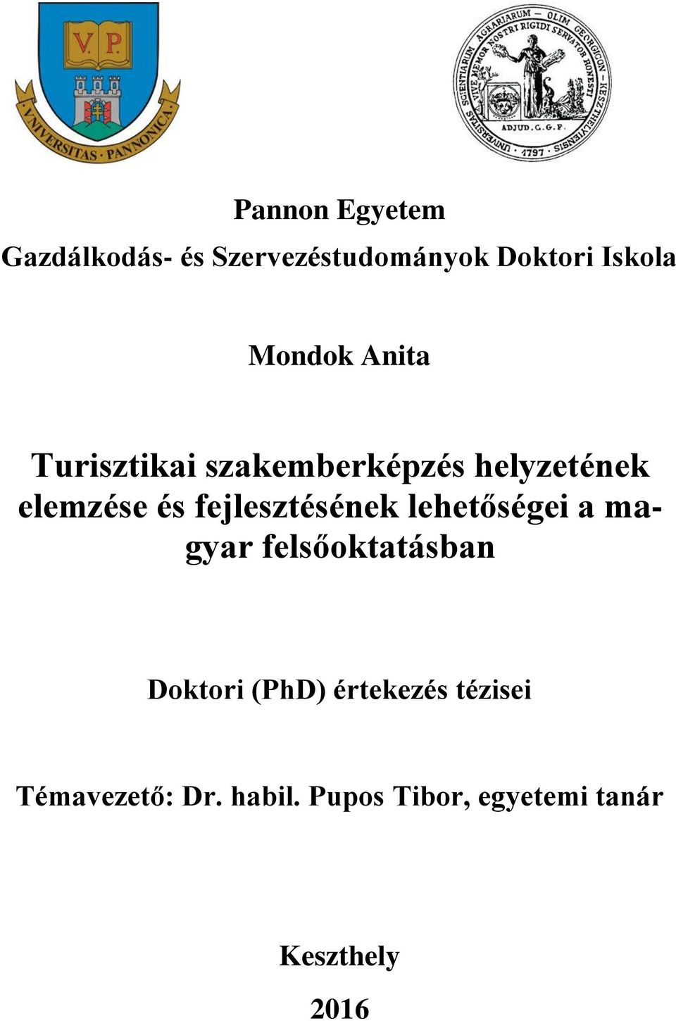 fejlesztésének lehetőségei a magyar felsőoktatásban Doktori (PhD)