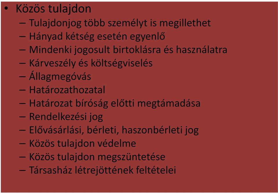 Határozathozatal Határozat bíróság előtti megtámadása Rendelkezési jog Elővásárlási,