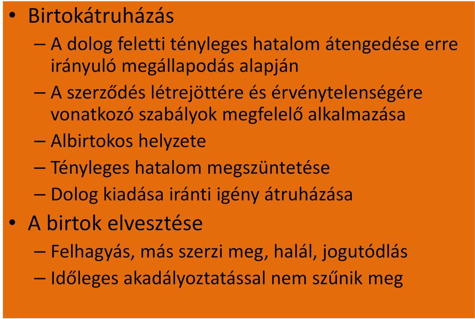 alkalmazása Albirtokos helyzete Tényleges hatalom megszüntetése Dolog kiadása iránti igény