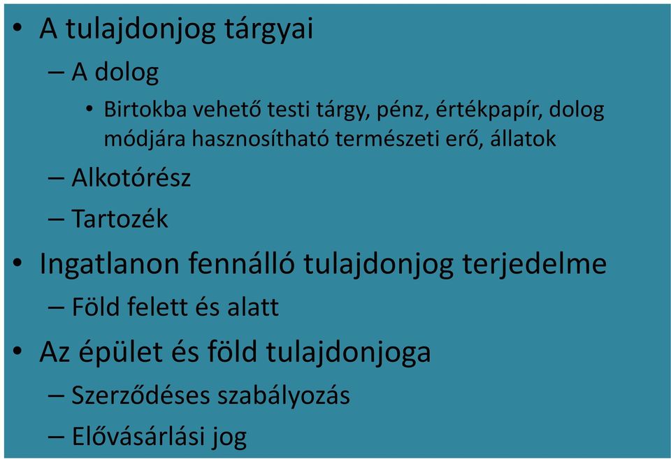 Alkotórész Tartozék Ingatlanon fennálló tulajdonjog terjedelme Föld