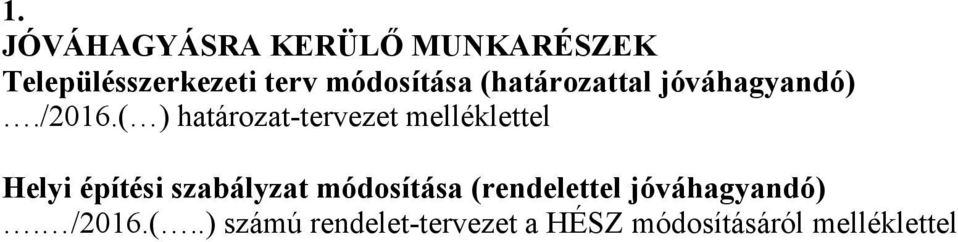 ( ) határozat-tervezet melléklettel Helyi építési szabályzat