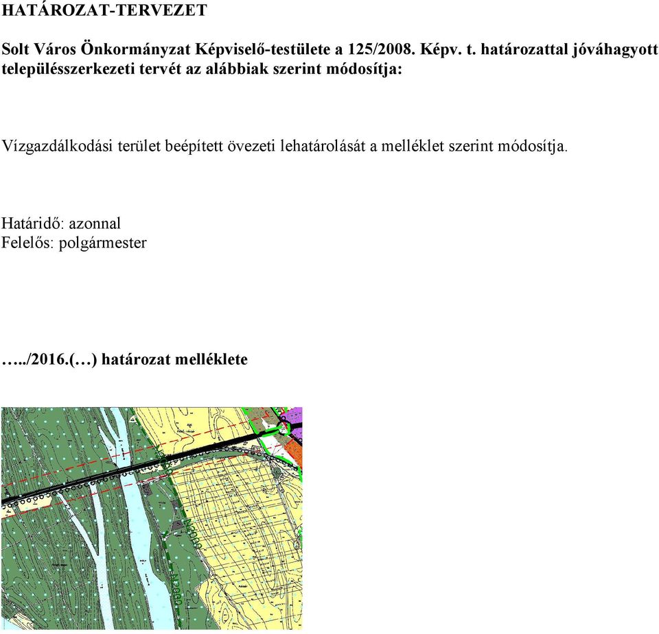 módosítja: Vízgazdálkodási terület beépített övezeti lehatárolását a melléklet