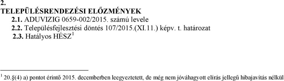 t. határozat 2.3. Hatályos HÉSZ 1 1 20. (4) a) pontot érintő 2015.