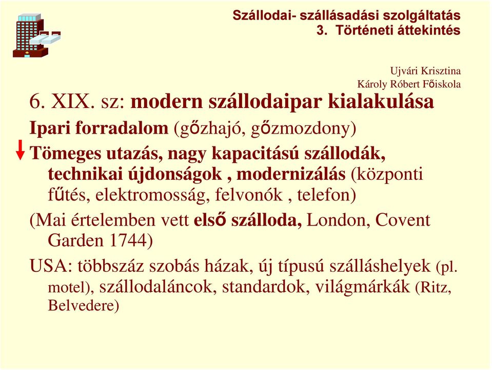 szállodák, technikai újdonságok, modernizálás (központi fűtés, elektromosság, felvonók, telefon) (Mai értelemben