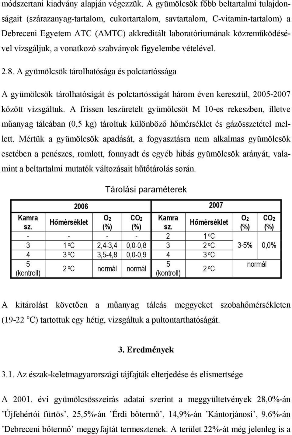 vizsgáljuk, a vonatkozó szabványok figyelembe vételével. 2.8.