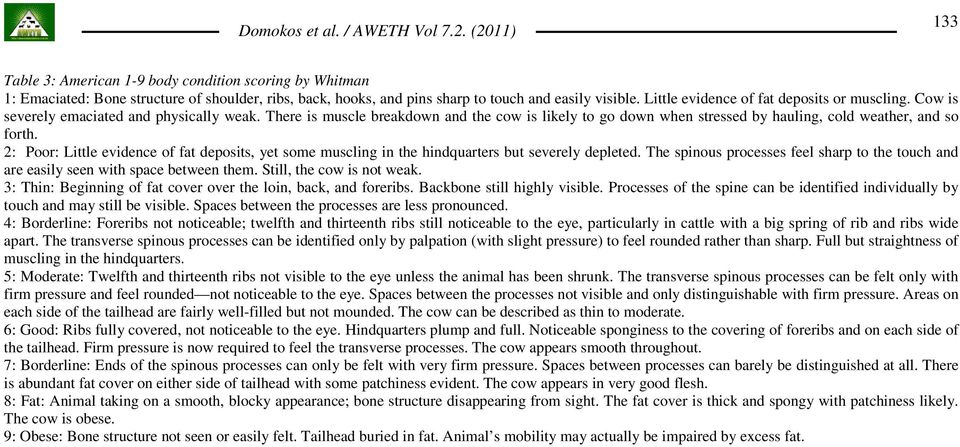 There is muscle breakdown and the cow is likely to go down when stressed by hauling, cold weather, and so forth.