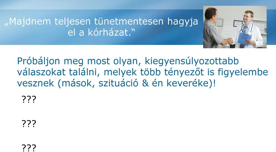 melyek több tényezőt is figyelembe vesznek (mások, szituáció & én