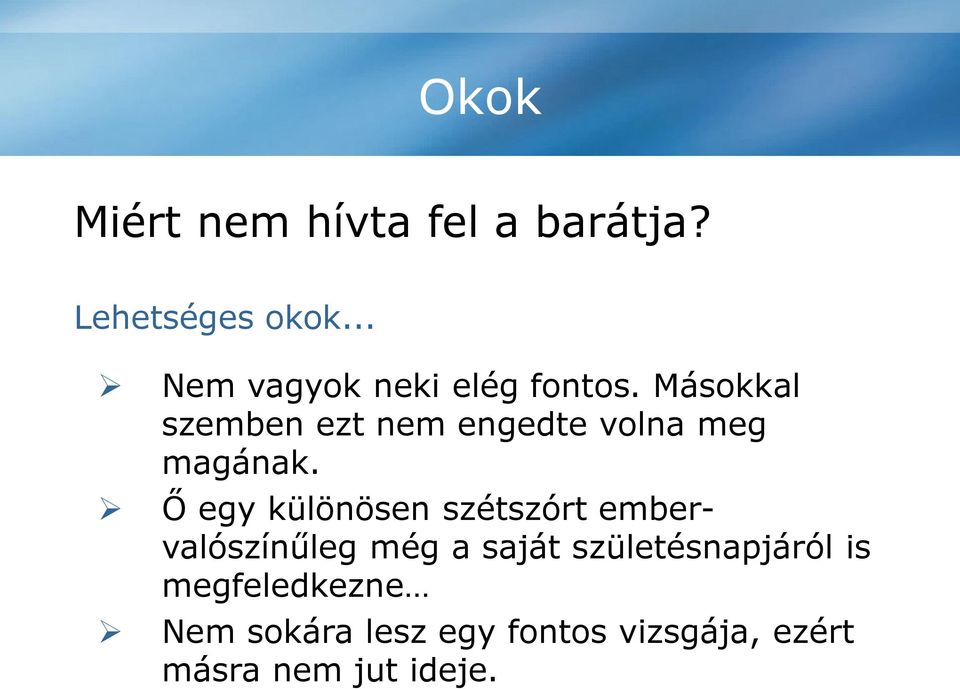 Másokkal szemben ezt nem engedte volna meg magának.