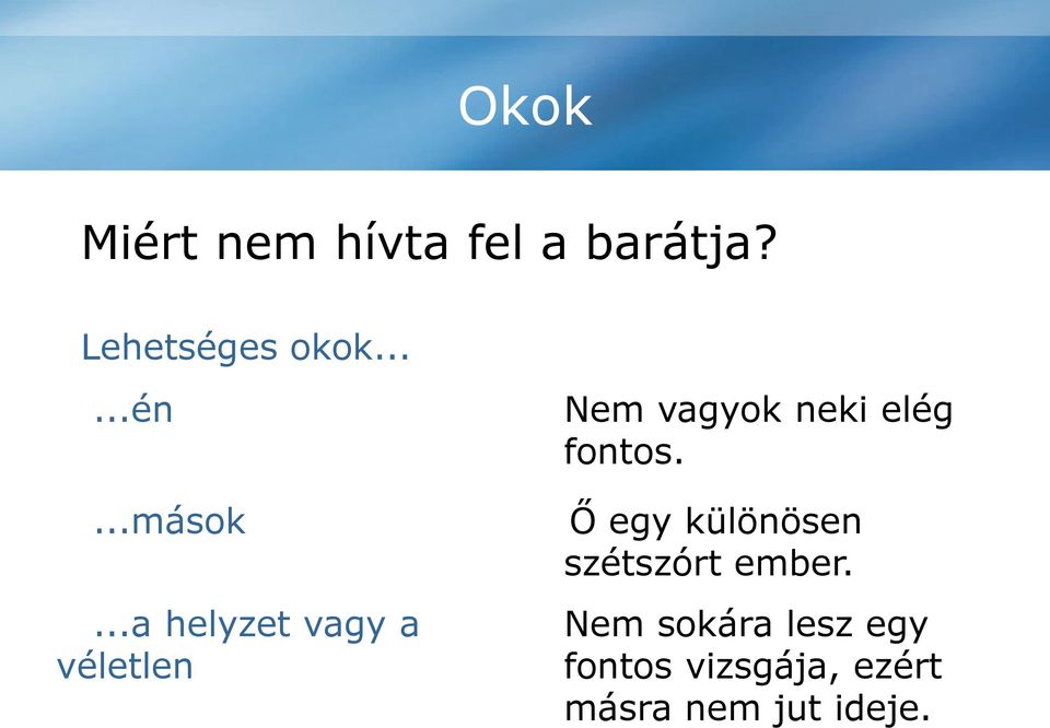 ..a helyzet vagy a véletlen Nem vagyok neki elég fontos.
