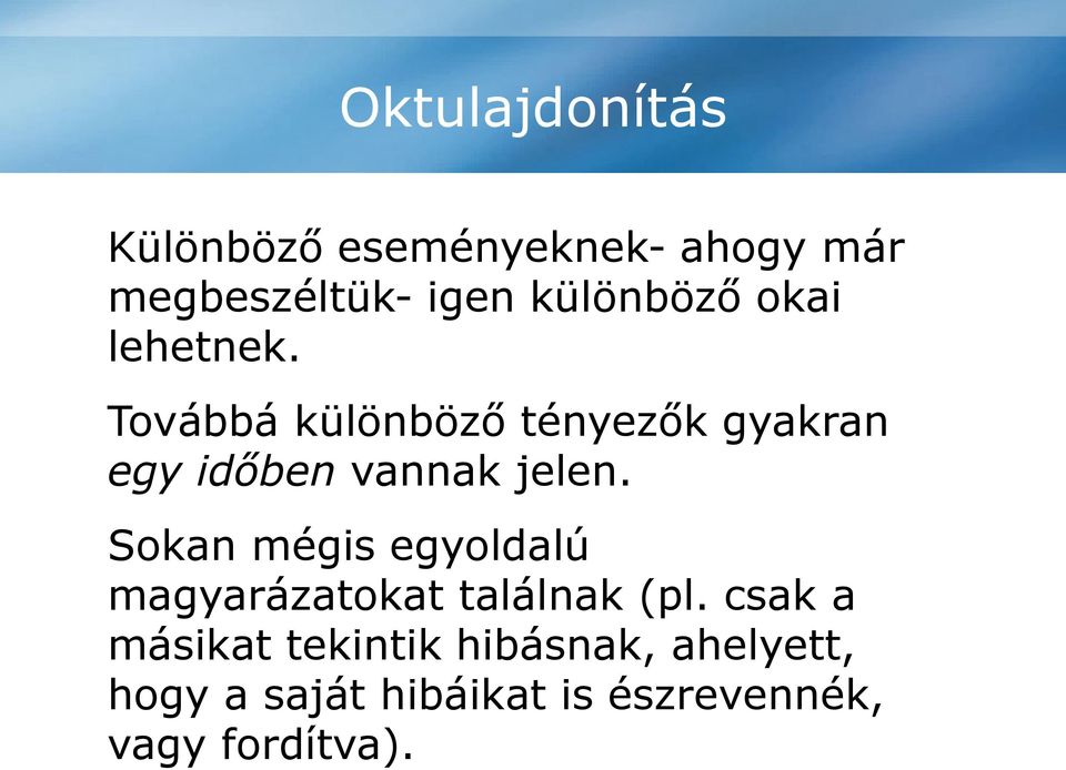 Továbbá különböző tényezők gyakran egy időben vannak jelen.