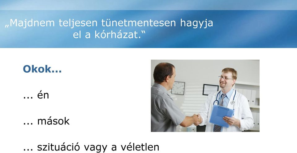 kórházat. Okok...... én.