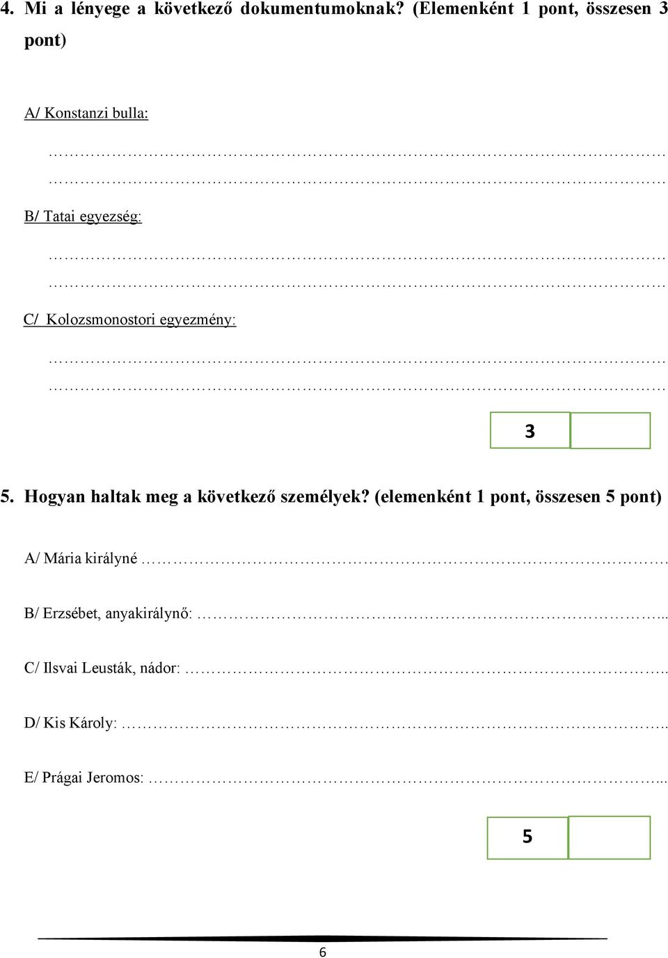 Kolozsmonostori egyezmény: 3 5. Hogyan haltak meg a következő személyek?