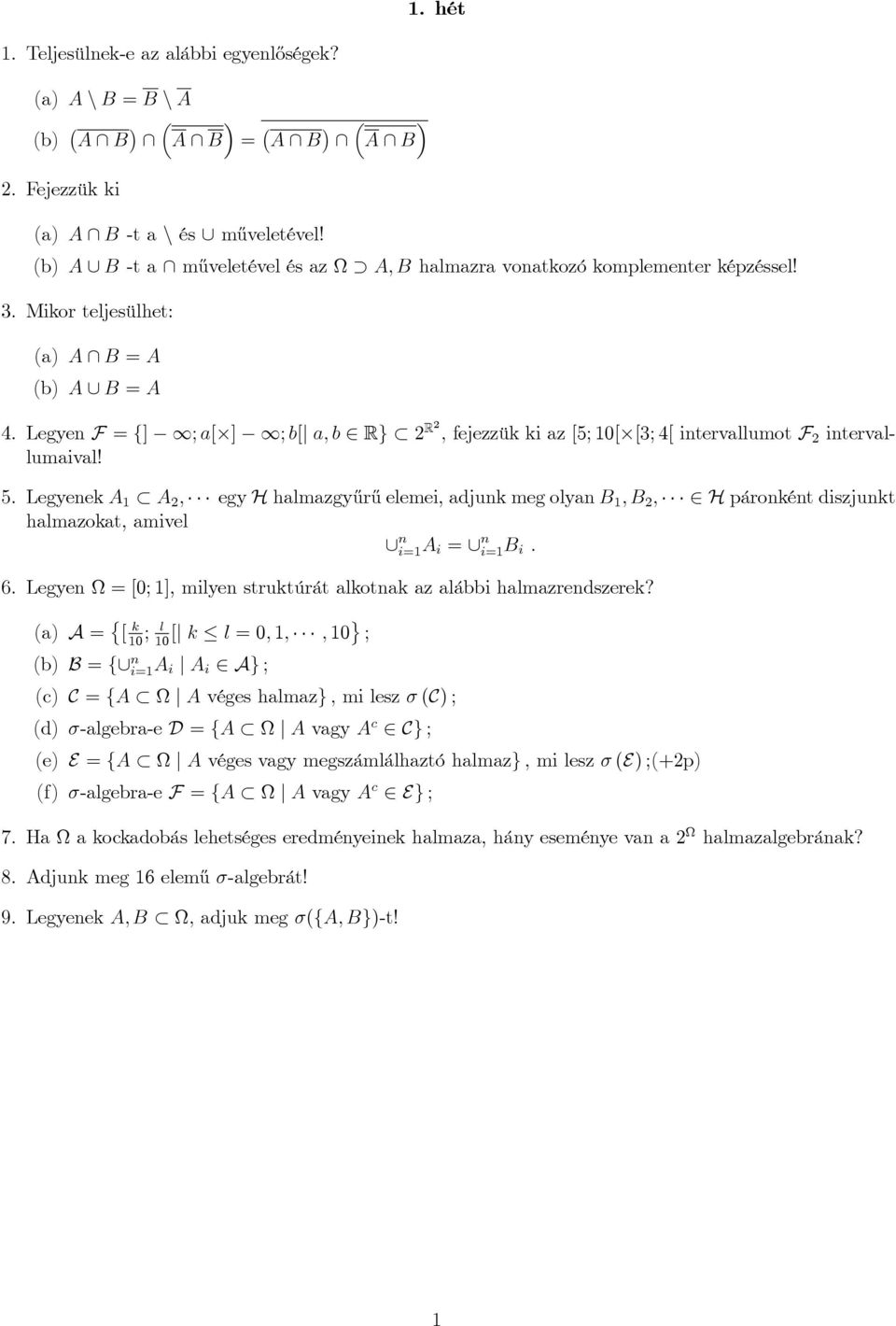 Legyen F = f] ; a[] ; b[j a; b Rg R ; fejezzük ki az [5; [[3; 4[ intervallumot F intervallumaival! 5.