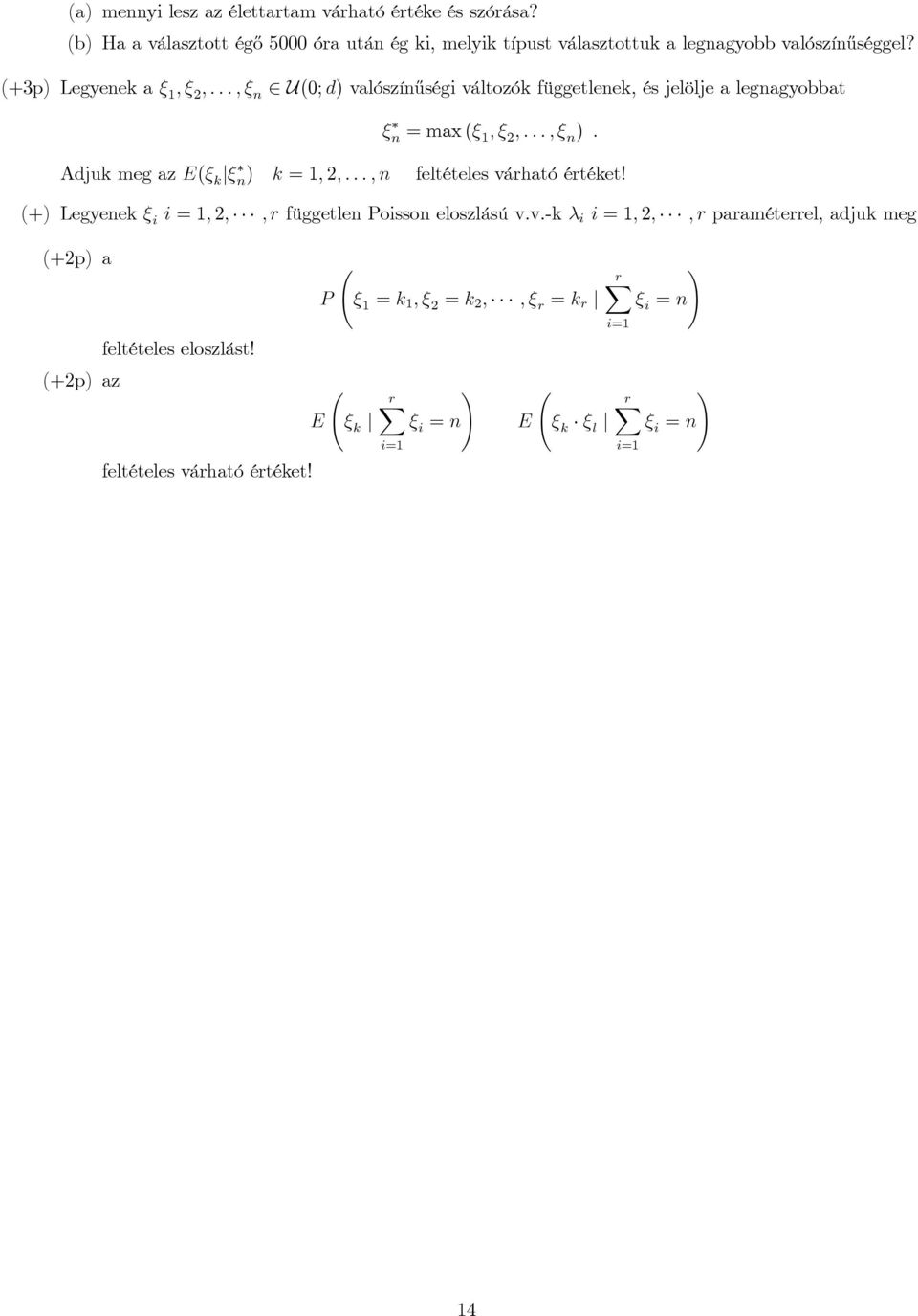 (+3p) Legyenek a ; ; : : : ; n U(; d) valószín½uségi változók függetlenek, és jelölje a legnagyobbat n = max ( ; ; : : : ; n ).