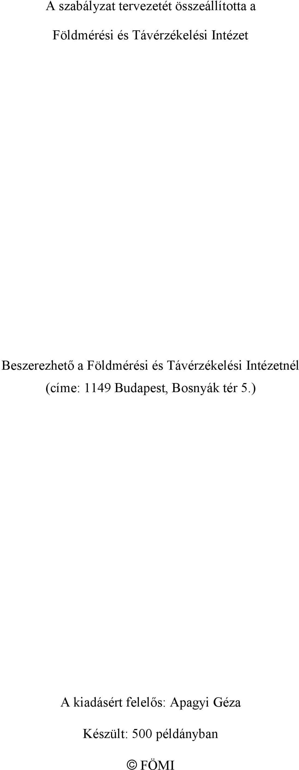 Távérzékelési Intézetnél (címe: 1149 Budapest, Bosnyák