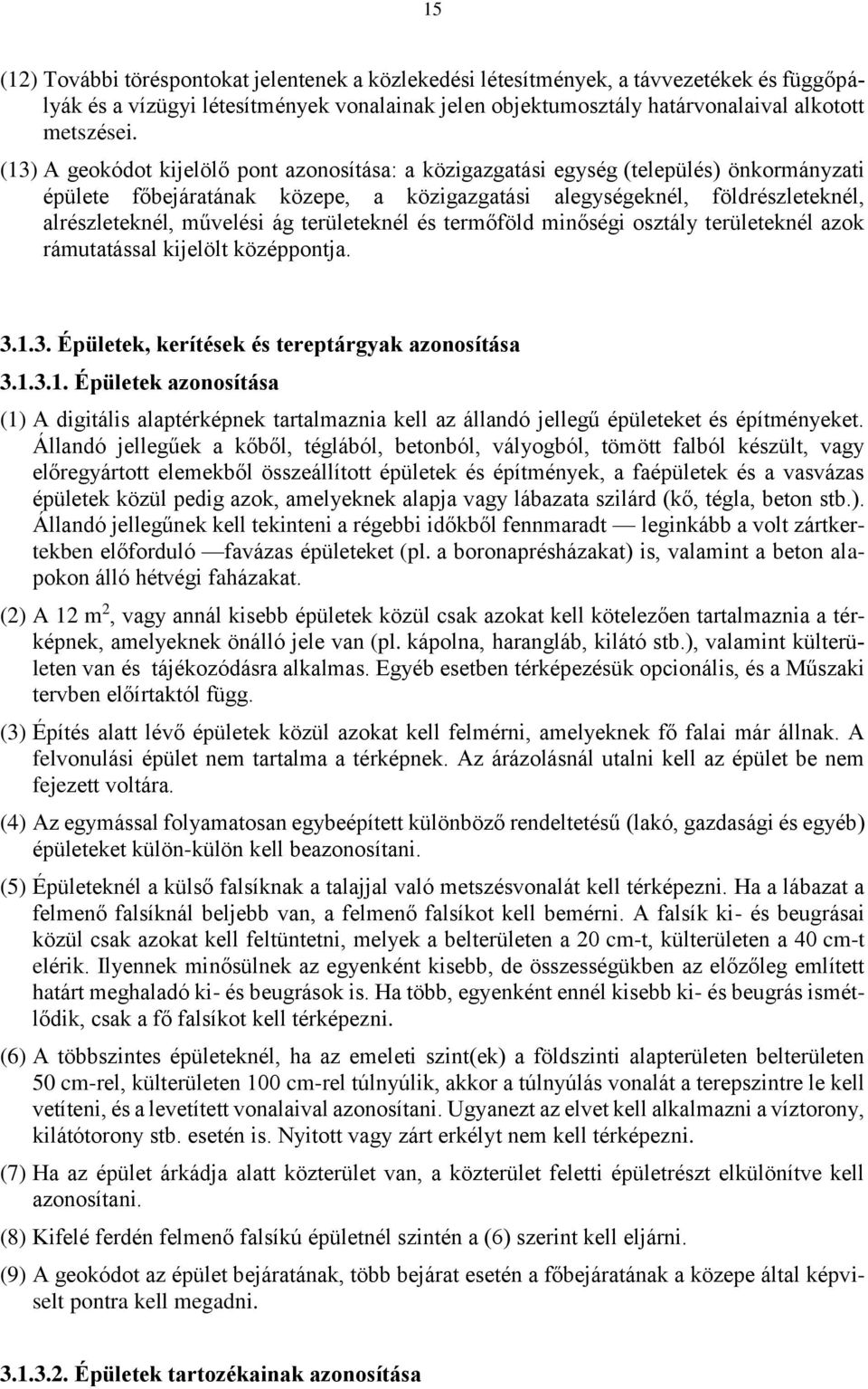 területeknél és termőföld minőségi osztály területeknél azok rámutatással kijelölt középpontja. 3.1.