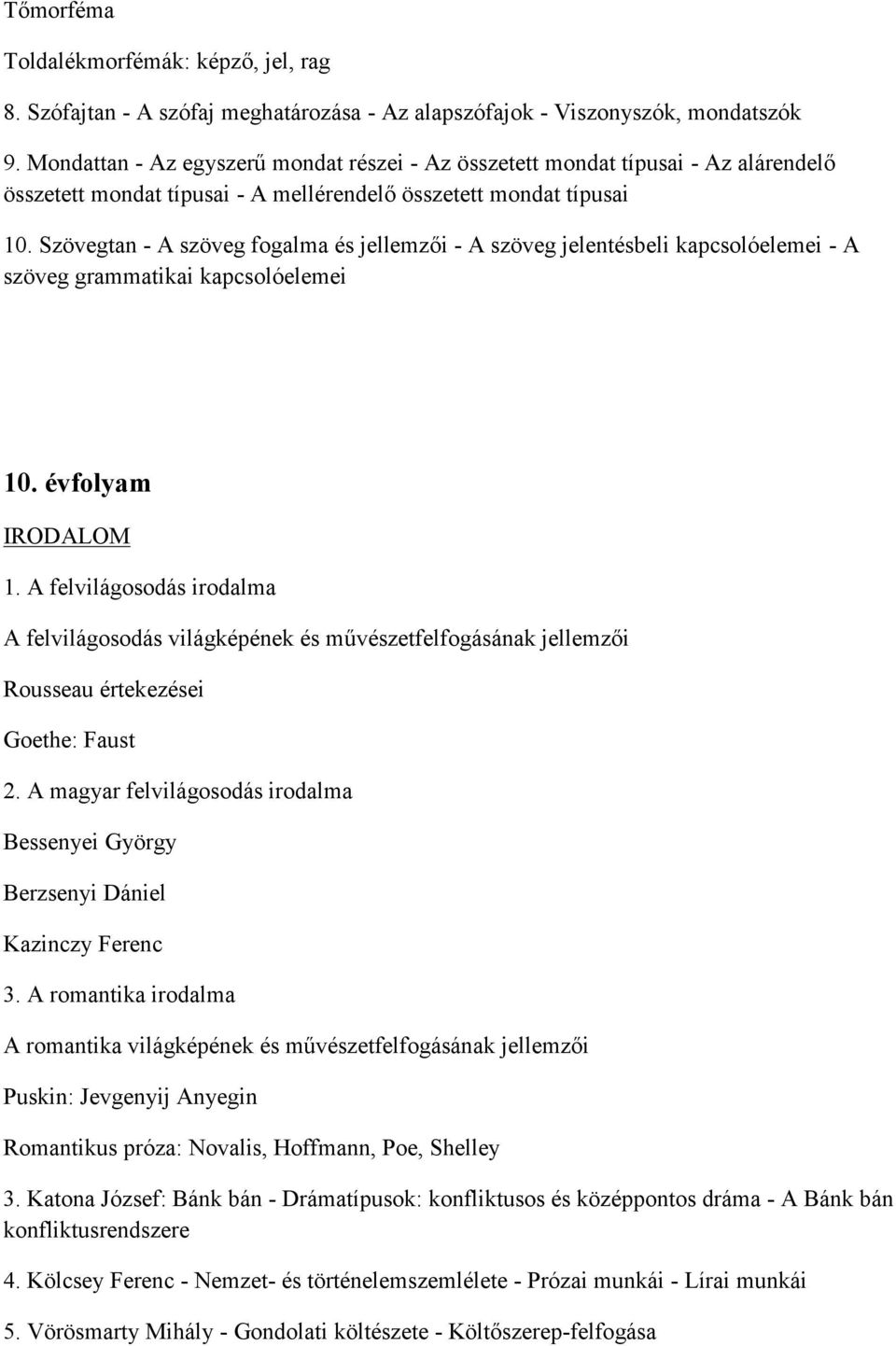 Szövegtan - A szöveg fogalma és jellemzői - A szöveg jelentésbeli kapcsolóelemei - A szöveg grammatikai kapcsolóelemei 10. évfolyam 1.