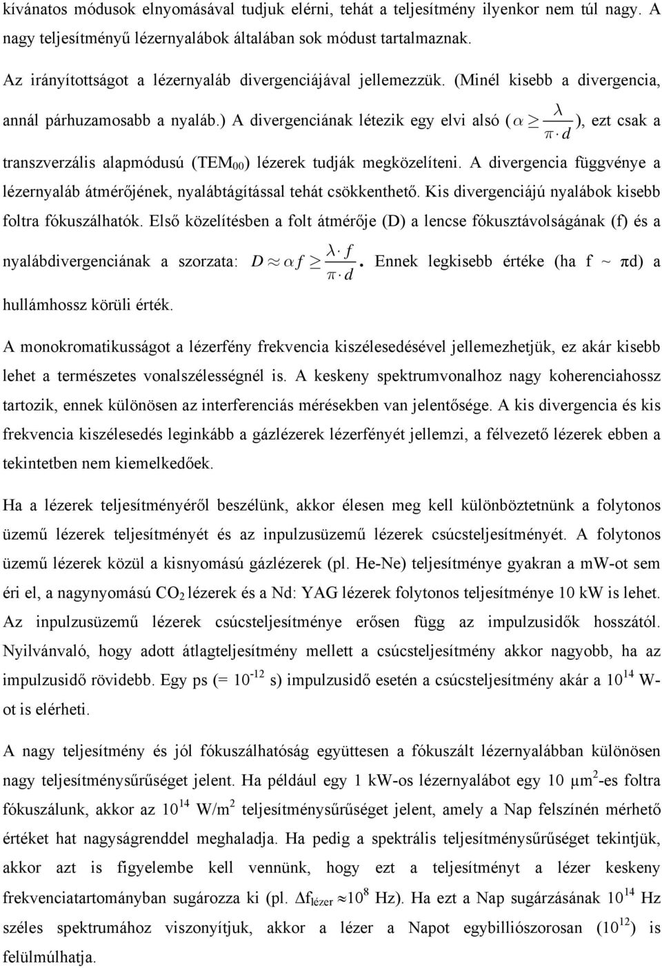 ) A divergenciának létezik egy elvi alsó ( α ), ezt csak a π d transzverzális alapmódusú (TEM 00 ) lézerek tudják megközelíteni.