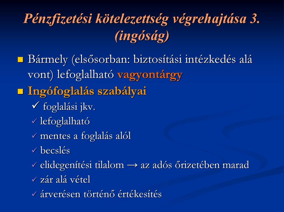 lefoglalható vagyontárgy Ingófoglalás szabályai foglalási jkv.