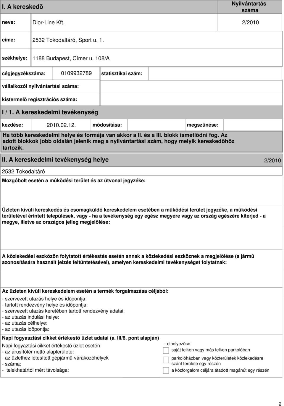 módosítása: megszûnése: Ha több kereskedelmi helye és formája van akkor a II. és a III. blokk ismétlõdni fog.