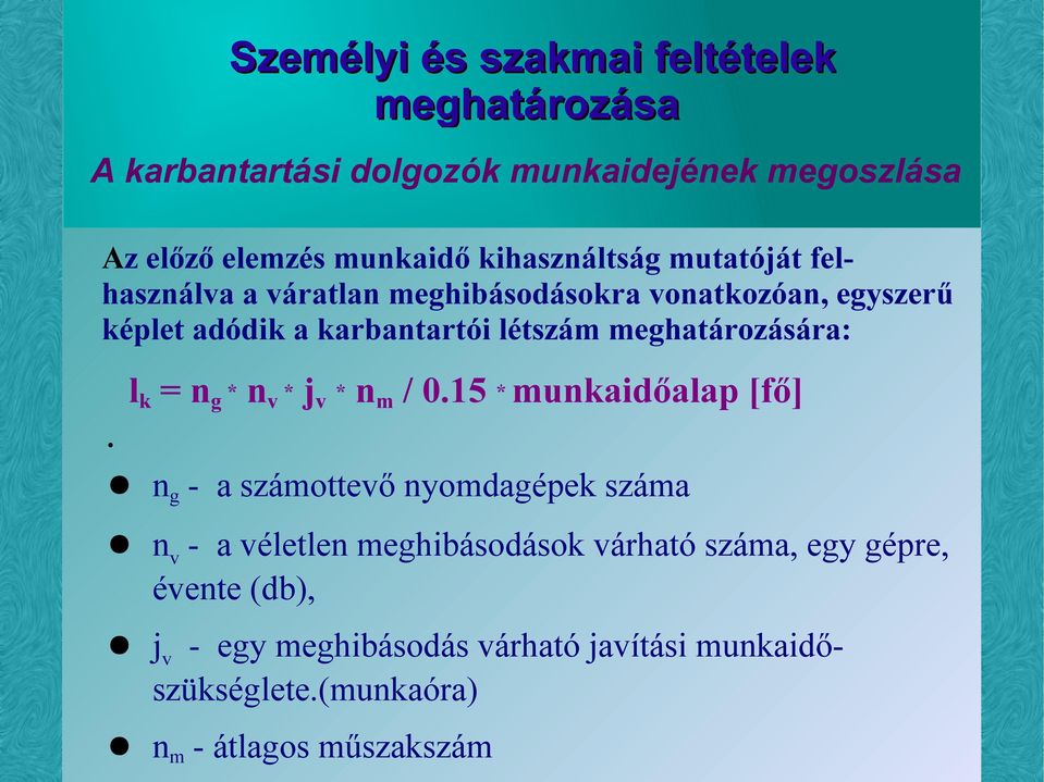 meghatározására: l k = n g * n v * j v * n m / 0.