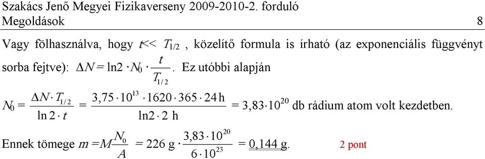 (az exponenciáli füény orba feje): N ln N 0.