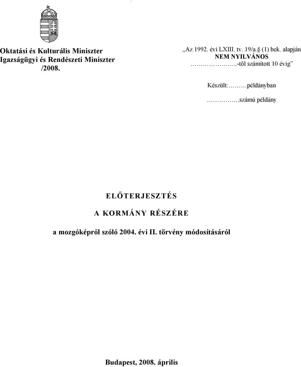 .-től számított 10 évig Készült: példányban.