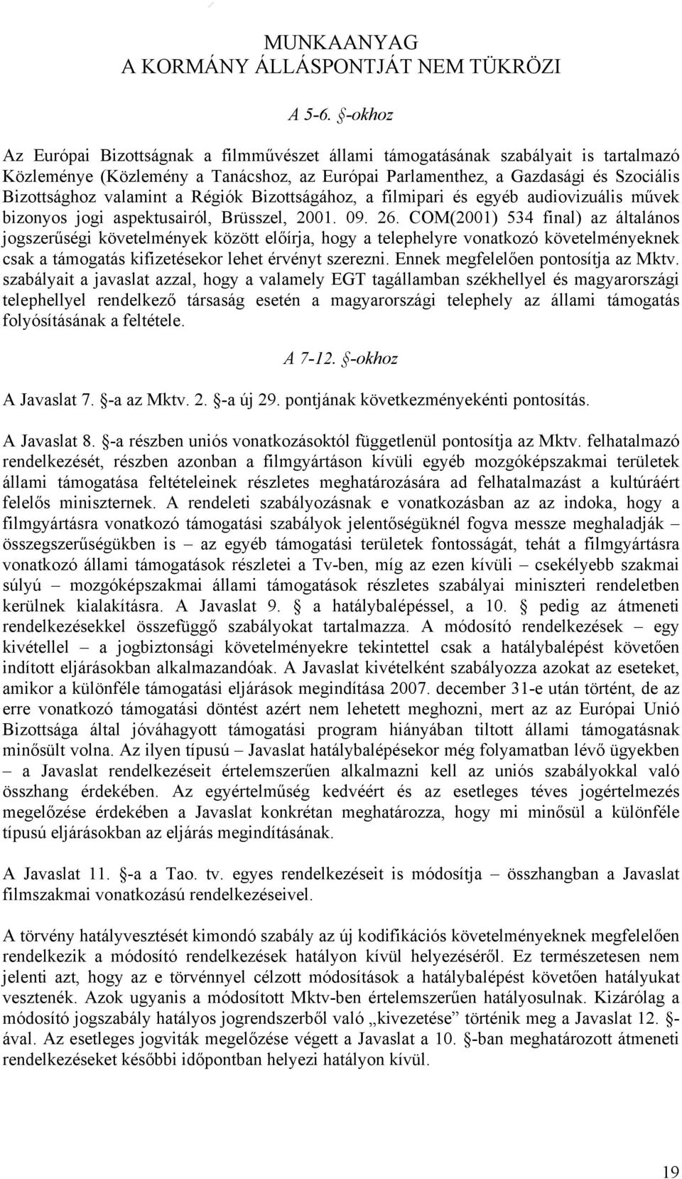 a Régiók Bizottságához, a filmipari és egyéb audiovizuális művek bizonyos jogi aspektusairól, Brüsszel, 2001. 09. 26.
