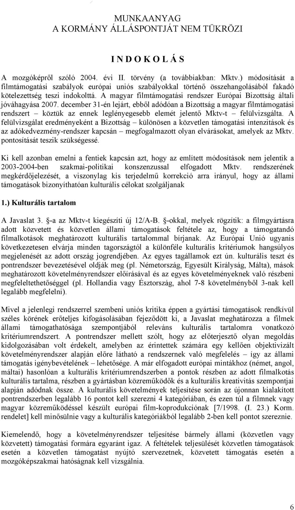 A magyar filmtámogatási rendszer Európai Bizottság általi jóváhagyása 2007.