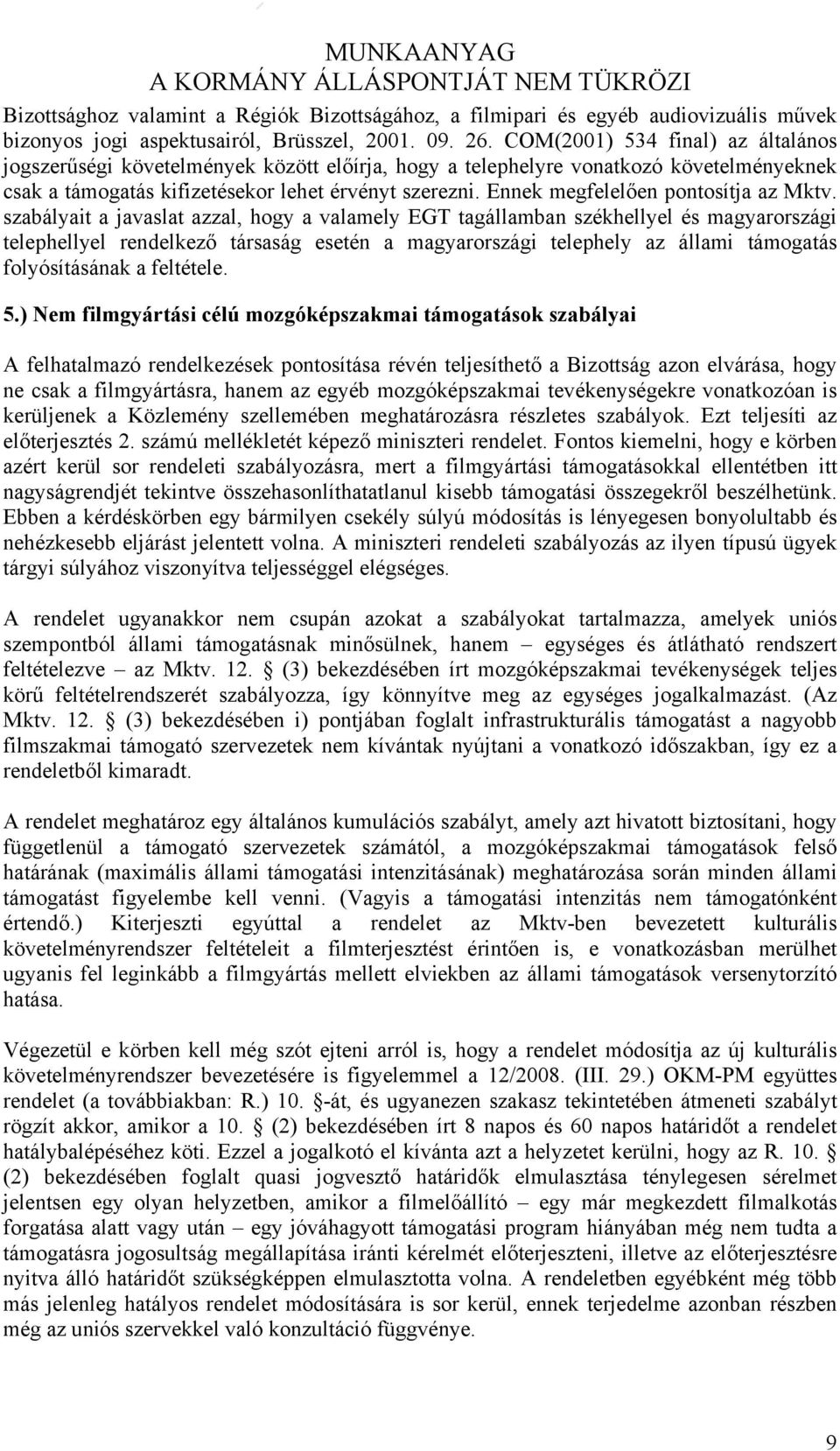 Ennek megfelelően pontosítja az Mktv.