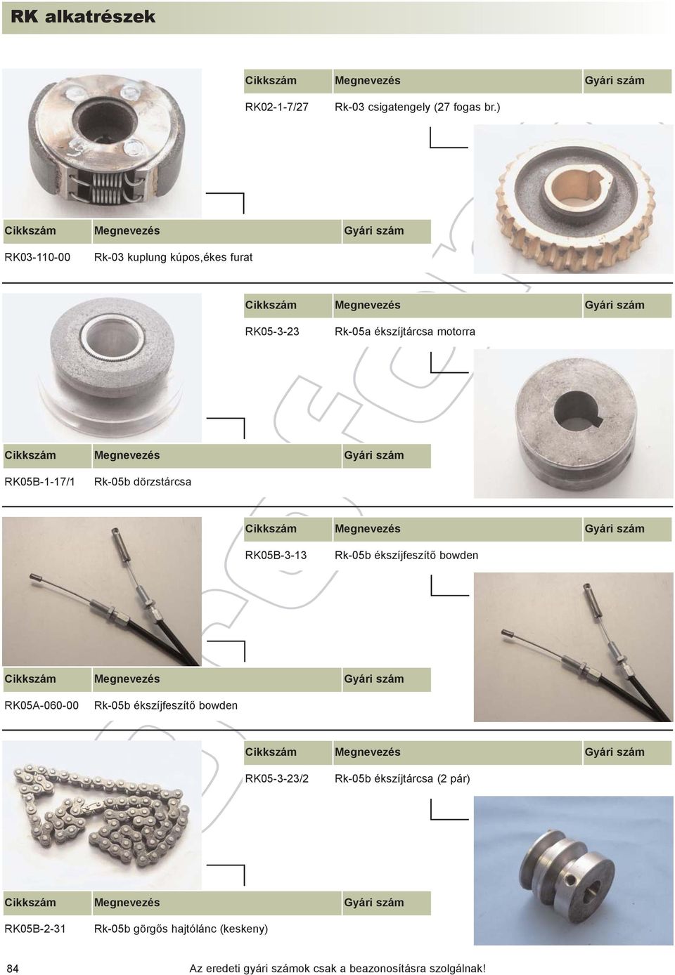 motorra RK05B-1-17/1 Rk-05b dörzstárcsa RK05B-3-13 Rk-05b ékszíjfeszítõ bowden