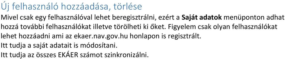 Figyelem csak olyan felhasználókat lehet hozzáadni ami az ekaer.nav.gov.