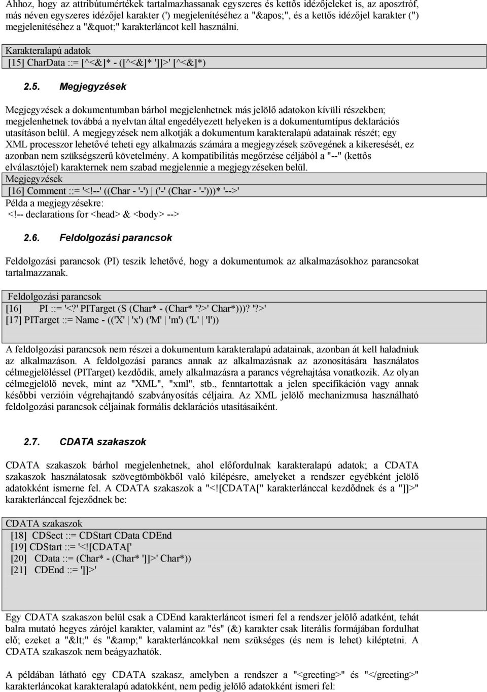 CharData ::= [^<&]* - ([^<&]* ']]>' [^<&]*) 2.5.