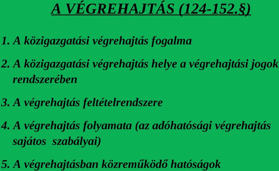 A végrehajtás feltételrendszere 4.