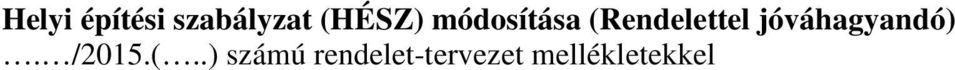 (Rendelettel jóváhagyandó).