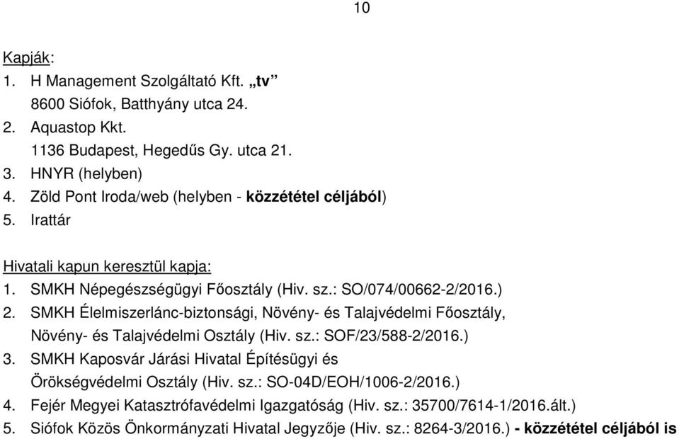 SMKH Élelmiszerlánc-biztonsági, Növény- és Talajvédelmi Főosztály, Növény- és Talajvédelmi Osztály (Hiv. sz.: SOF/23/588-2/2016.) 3.