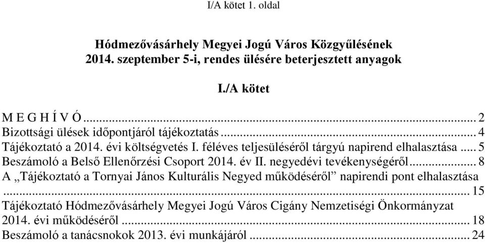 .. 5 Beszámoló a Belső Ellenőrzési Csoport 2014. év II. negyedévi tevékenységéről.