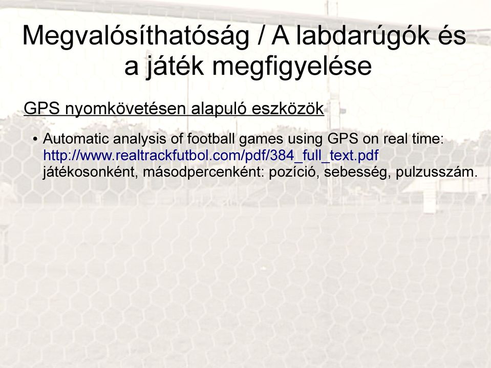 games using GPS on real time: http://www.realtrackfutbol.