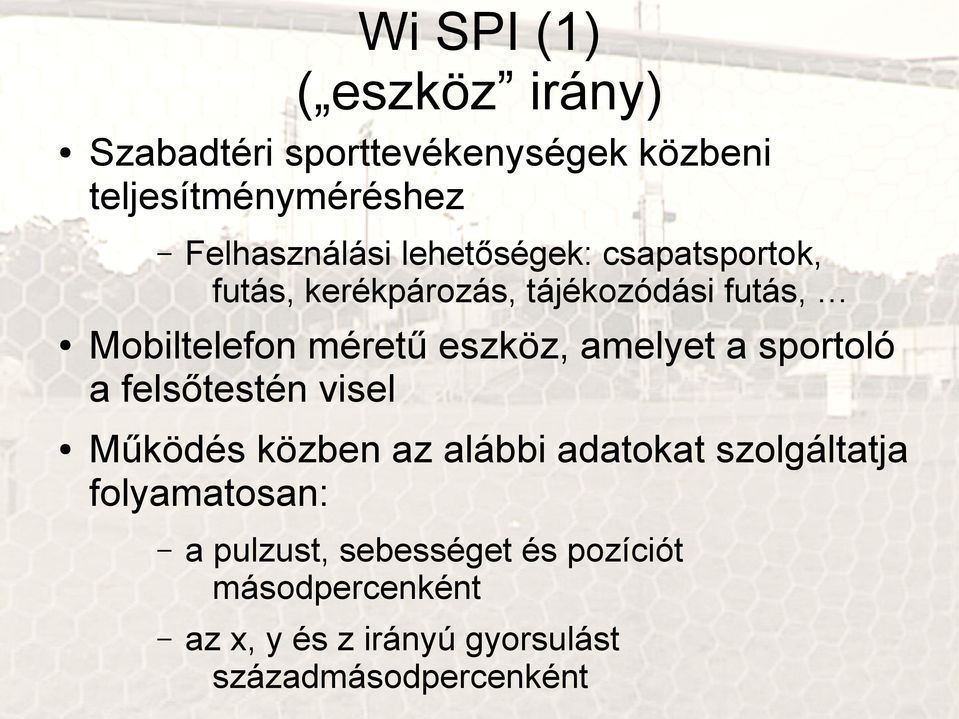 amelyet a sportoló a felsőtestén visel Működés közben az alábbi adatokat szolgáltatja folyamatosan: