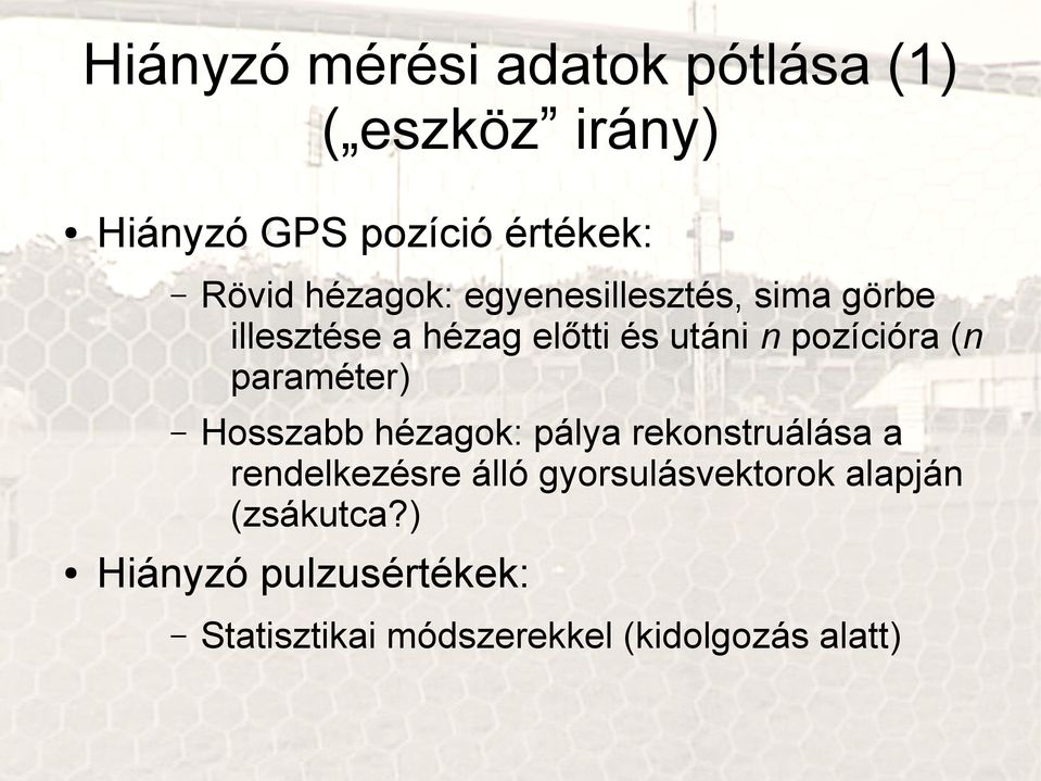 paraméter) Hosszabb hézagok: pálya rekonstruálása a rendelkezésre álló