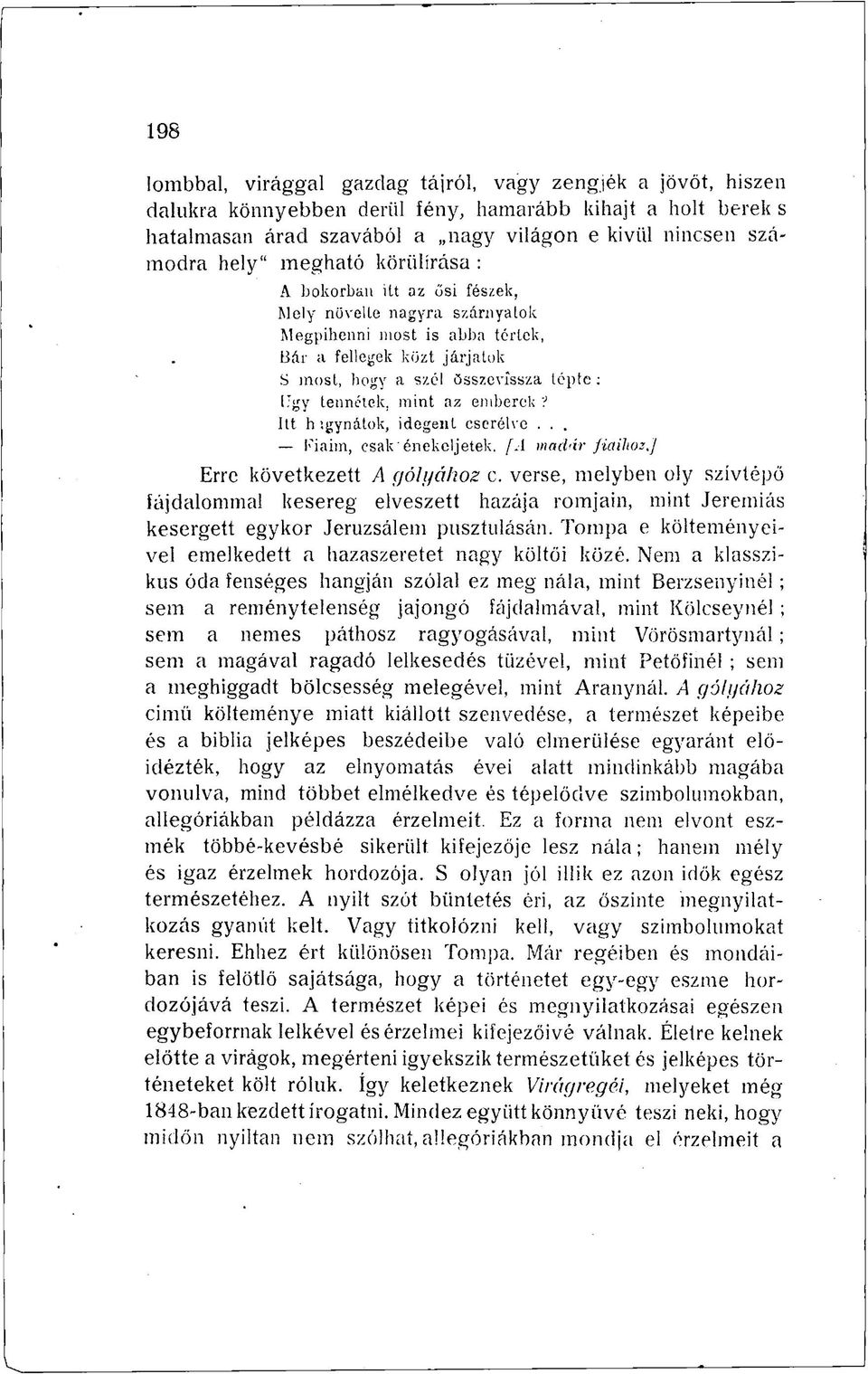 mint az emberek? Itt h igynátök, idegent cserélve... Fiaim, csak' énekeljetek. [A madár fiaihoz.] Erre következett A gólyához c.