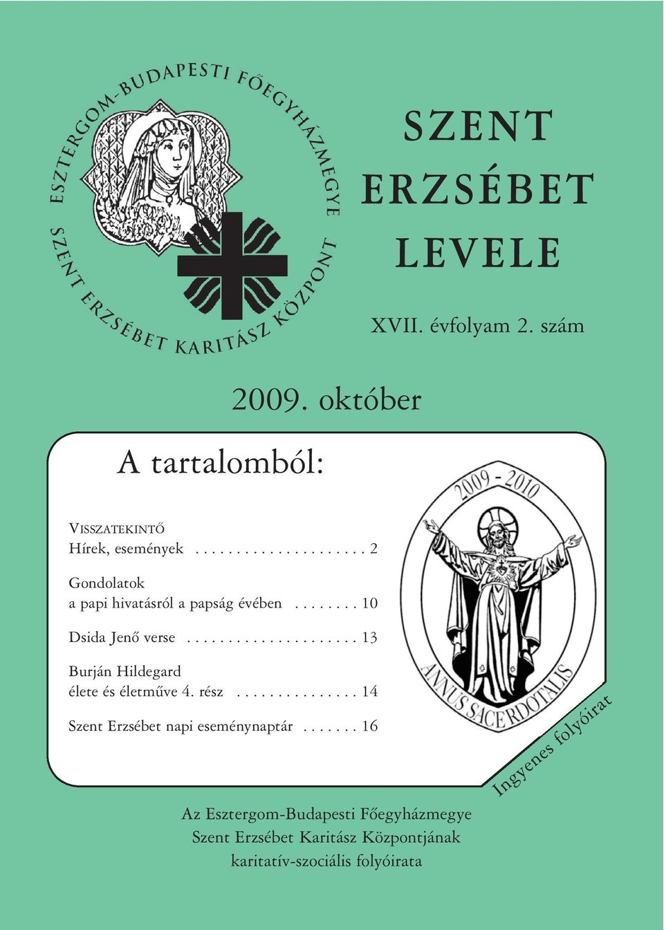 .................... 13 Burján Hildegard élete és életmûve 4. rész............... 14 Szent Erzsébet napi eseménynaptár.